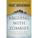 Arguing with Zombies: Economics, Politics, and the Fight for a Better Future