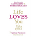 Life Loves You: 7 Spiritual Practices to Heal Your Life