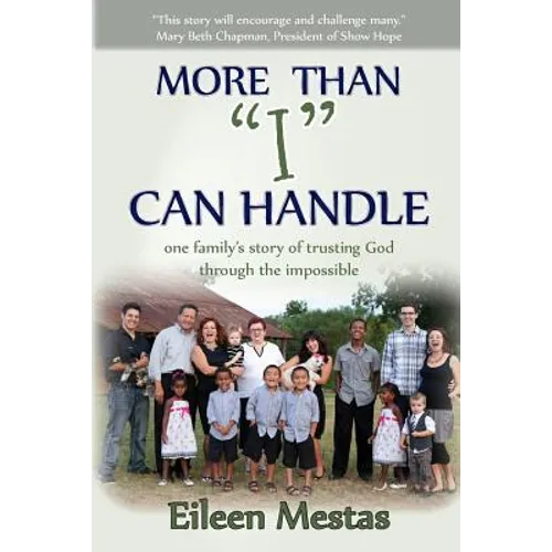 More Than "I" Can Handle: One Family's Story of Trusting God Through the Impossible