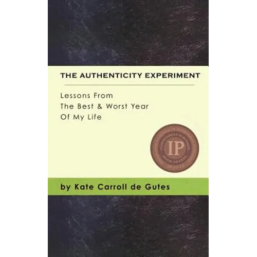 The Authenticity Experiment: Lessons From The Best & Worst Year Of My Life