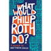 What Would Philip Roth Do?: A Memoir