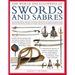 The World Encyclopedia of Swords and Sabres: An Authoritative History and Visual Directory of Edged Weapons from Around the World, Shown in More Than