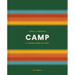Camp: Stories and Itineraries for Sleeping Under the Stars