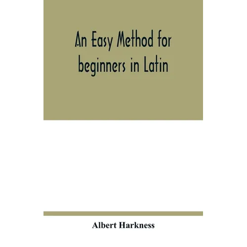 An easy method for beginners in Latin