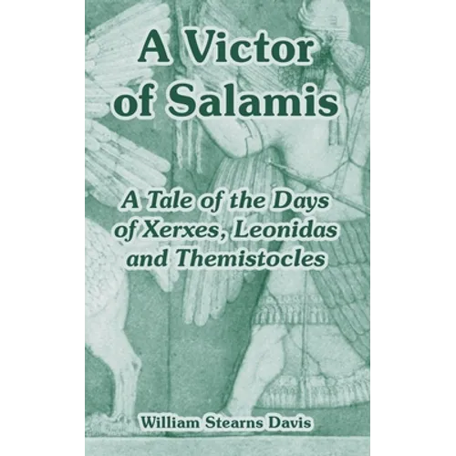 A Victor of Salamis: A Tale of the Days of Xerxes, Leonidas and Themistocles