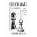 Checkmate: The Game of Life