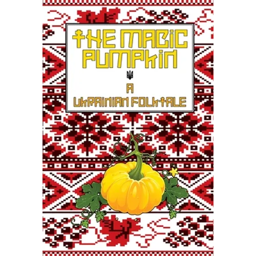 The Magic Pumpkin: A Ukranian Folktale