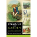 Stand Up and Garden: The No-Digging, No-Tilling, No-Stooping Approach to Growing Vegetables and Herbs