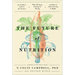 The Future of Nutrition: An Insider's Look at the Science, Why We Keep Getting It Wrong, and How to Start Getting It Right