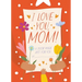 I Love You, Mom!: A Book Made Just for You