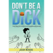Don't Be A Dick: The Key to Effective Communication