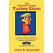 The Donald Trump Turkey Shoot: Humorous, Caustic, and Satirical Observations on the Immoral, Ignorant, Incompetent, & Dangerous Occupant of the Oval O