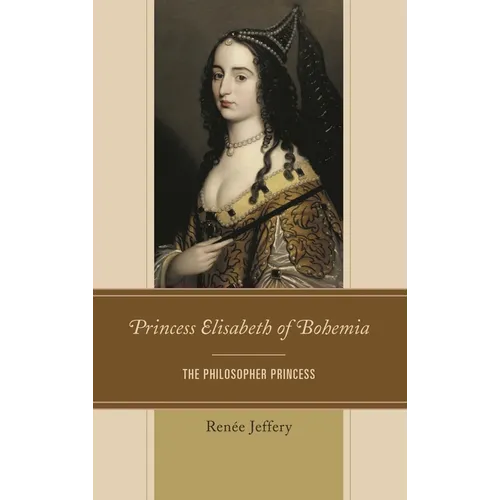 Princess Elisabeth of Bohemia: The Philosopher Princess