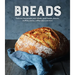 Breads: Delicious Homemade Yeast Breads, Quick Breads, Biscuits, Muffins, Scones, Coffee Cakes and More