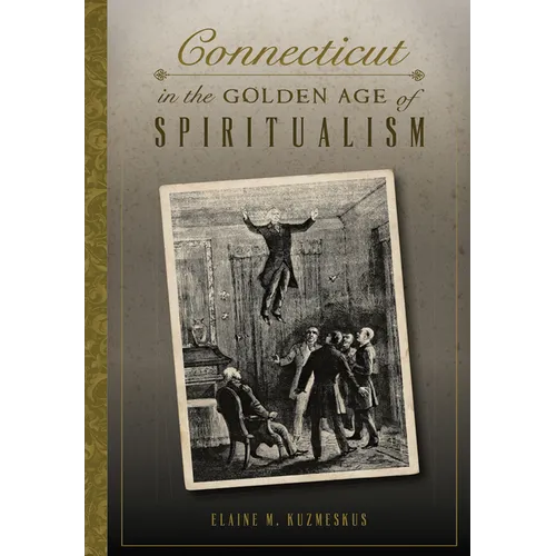 Connecticut in the Golden Age of Spiritualism