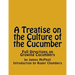 A Treatise on the Culture of the Cucumber: Full Directions on Growing Cucumbers