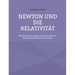 Newton und die Relativität: Ein alternativer Zugang zur relativistischen Mechanik mittels der Lex Secunda