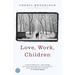 Love, Work, Children