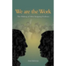 We Are the Work