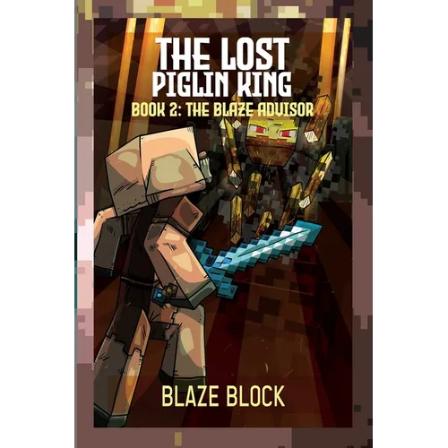 The Lost Piglin King Book 2: The Blaze Advisor