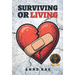 Surviving or Living