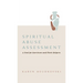 Spiritual Abuse Assessment: A Tool for Survivors and Their Helpers