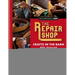 The Repair Shop: Crafts in the Barn: Skills, Stories and Heartwarming Restorations