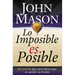 Lo Imposible Es Posible: Haciendo Lo Que Otros Dicen Que No Puede Ser Hecho