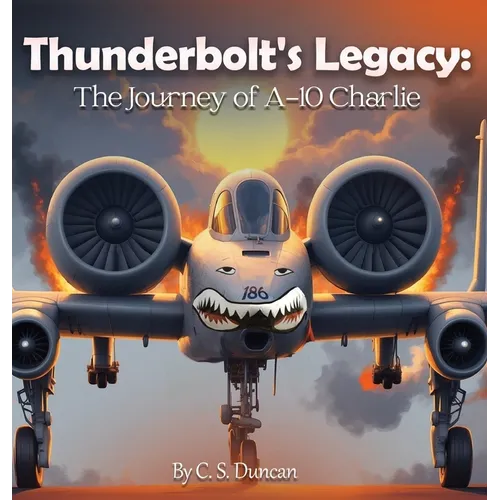 Thunderbolt's Legacy: The Journey of A-10 Charlie