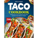 Taco Cookbook: Unlock the secrets to perfect tacos and toppings with 200+ delicious recipes