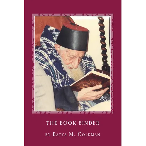 The Bookbinder: A Personal Journey with the Tsaddik Rabbi Yitzhak Kaduri