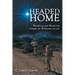 Headed Home: Wondering and Wandering through the Wilderness of Life