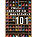 Film Production Management 101: Production Management and Coordination in an Era of the Respectful Workplace and Sustainable Practices