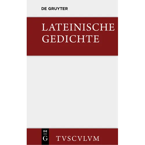 Lateinische Gedichte Im Urtext Mit Den Schönsten Übertragungen Deutscher Dichter: Lateinisch - Deutsch