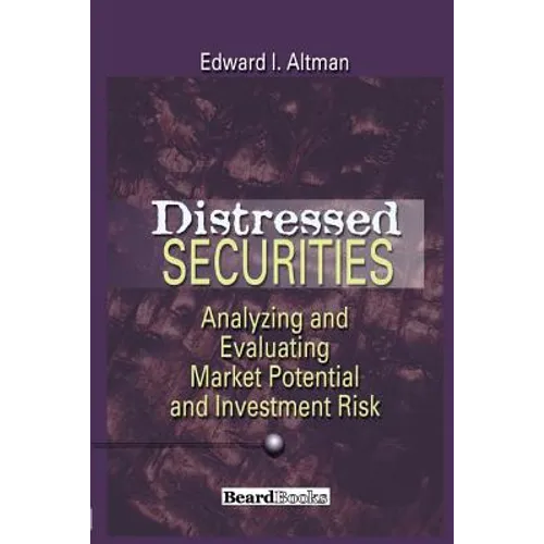 Distressed Securities: Analyzing and Evaluating Market Potential and Investment Risk