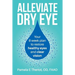 Alleviate Dry Eye: Your 8 Week Plan to Restore Healthy Eyes and Clear Vision.
