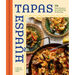 Tapas Espana: 70 Easy Recipes for Gathering and Sharing