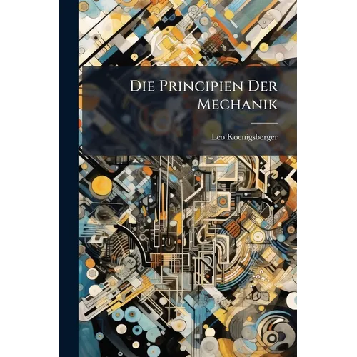 Die Principien Der Mechanik: Mathematische Untersuchungen