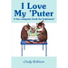 I Love My 'Puter: A Fun Computer Book for Beginners!