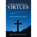 Catholic Meditations on Virtues: A Daily Meditation on a Virtue
