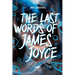Last Words of James Joyce