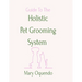 Guide To The Holistic Pet Grooming System