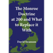 The Monroe Doctrine at 200 and What to Replace it With