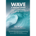 WAVE 4 Healthy Living: Principles of Exercise, Nutrition,  a Healthy Mind, and a Healthy Spirit