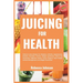 Juicing for Health: Tailored juice recipes for diabetes, arthritis, hypertension, eczema, psoriasis, chronic fatigue syndrome, cold & flu