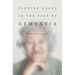 Finding Grace in the Face of Dementia