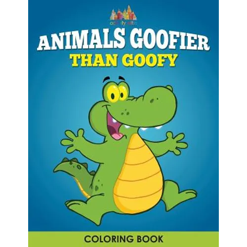 Animals Goofier Than Goofy Coloring Book