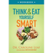 Think and Eat Yourself Smart Workbook: A Neuroscientific Approach to a Sharper Mind and Healthier Life