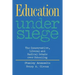 Education Under Siege: The Conservative, Liberal and Radical Debate Over Schooling