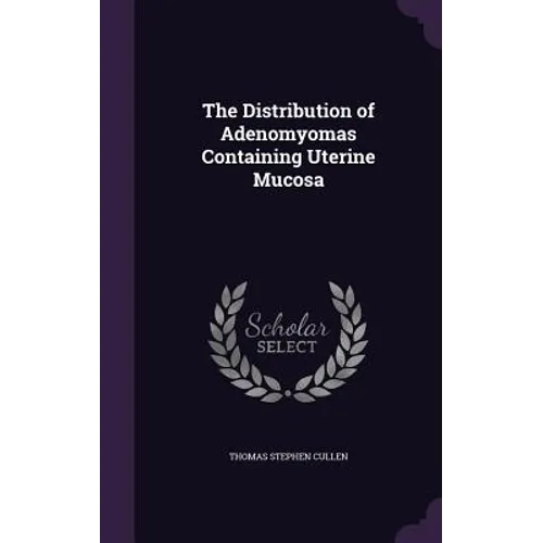 The Distribution of Adenomyomas Containing Uterine Mucosa